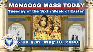 Catholic Mass Today at OUR LADY OF MANAOAG CHURCH Live  5:40 A.M.   May 16,  2023 Holy Rosary