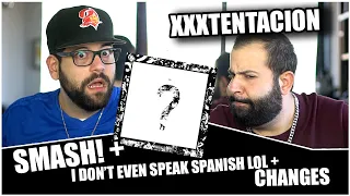 XXXTENTACION - SMASH! + I don’t even speak spanish lol + Changes *REACTION!!
