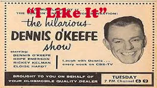 Dennis O'Keefe Show | I Like It