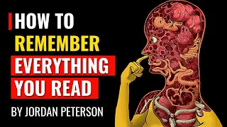 Jordan Peterson Advice - How to Remember Everything You Read