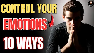 10 Simple Yet Powerful Techniques to Control Your Emotions