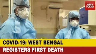 Coronavirus Crisis: West Bengal Registers First Death, State Shuts Down To Prevent Further Spread