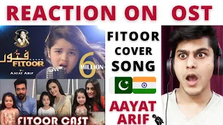 FITOOR | OST | COVER | AAYAT ARIF | PAKISTANI GIRL | FAYSAL QURAISHI |HIBA BUKHARI | INDIAN REACTION