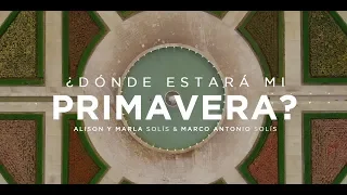 Marco Antonio Solis, Alison Solis, Marla Solís — ¿Dónde estará mi primavera?