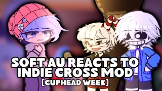 Soft AU Reacts to Indie Cross Mod [Cuphead Week] | Part 6 | Gacha Reaction Video