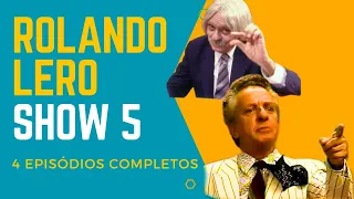 Rolando Lero Show 5 (4 Episódios completos)