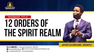 12 Orders of the Spirit Realm | Apostle Michael Orokpo