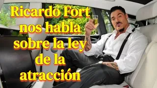 Ricardo Fort habla sobre el secreto y la ley de la atracción