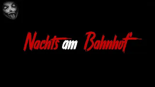 Nachts am Bahnhof | Horror Creepypasta German / Deutsch