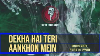 Dekha Hai Teri Aankhon Mein | M Solo - Mohd.Rafi,  Pyar Hi Pyar ( Home Karaoke )