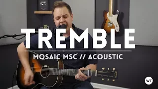Tremble - Mosaic MSC - Acoustic one-take (cover)