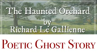 The sweet, sad ghost story of The Haunted Orchard by Richard Le Gallienne