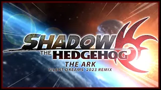 Shadow the Hedgehog (2005) - The Ark | Silent Dreams' 2023 Remix