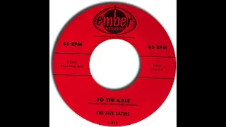 The Five Satins - To The Aisle  1957