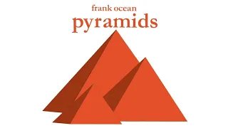 Frank Ocean - Pyramids