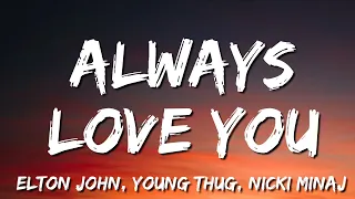 Always Love You -   Elton John, Young Thug, Nicki Minaj  (Lyric)