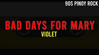 BAD DAYS FOR MARY - "VIOLET" - 90S PINOY ROCK