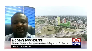 Moody's downgrade: Ghana's situation is dire, government must bring hope - Dr. Williams Peprah.