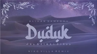 Alihan Samedov - Duduk (Niko Villa Remix) 2023