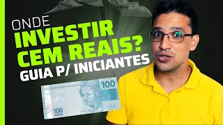 ONDE INVESTIR CEM REAIS? MELHORES INVESTIMENTOS P/ 100 REAIS - EDUCAÇÃO FINANCEIRA PARA INICIANTES