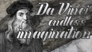 Leonardo Da Vinci - Secret For Endless Imagination - How to never run out of Inspiration ever again