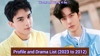 Wu Lei (Leo Wu) and Wang Yi Bo | Profile and Drama List (2023 to 2012) |