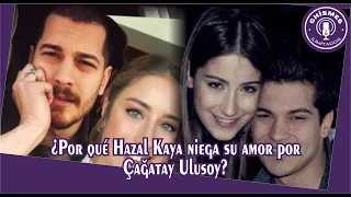 Why does Hazal Kaya deny her love for Çağatay Ulusoy?