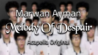 Melody Of Despair | Acapella Original by Marwan Ayman