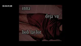 [slowed dow] inna - deja vu & bob taylor