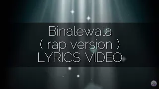 Binalewala ( Rap Version ) - Yohga , Mark Dose , Paul R , & EL Quiel #lyricvideo #collaboration