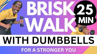 Brisk Walk Workout with Dumbbells:  Energize and Burn Calories for a Stronger You. 25 Minutes