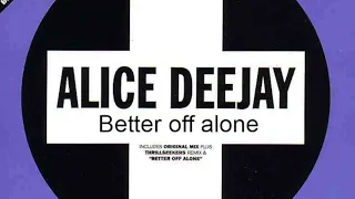 ALICE DEEJAY BETTER OFF ALONE UK Short Cut HQ AUDIO