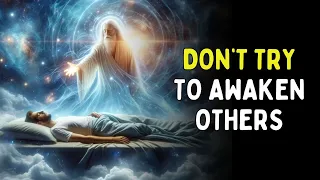 Reasons You Should NEVER FORCE People To Awaken |  Spiritual Awakening