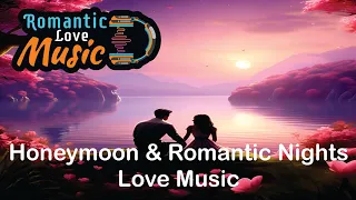 Relaxing Romantic Guitar Music for Honeymoon & Romantic Nights Love Music, Stress Relief