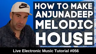 How to make Melodic House (Anjunadeep Yoto Lane 8) | Live Electronic Music Tutorial 056