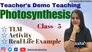 Photosynthesis | Class5 | Explanation with TLM, Activity, Real Life example | प्रकाश-संश्लेषण