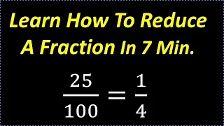 Learn How To Reduce A Fraction In 7 Minutes