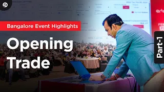 🔴Live Opening Trade | 📍Bangalore Event Highlights | Part-1