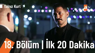 Yalnız Kurt 18. Bölüm | İlk 20 Dakika