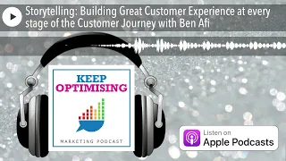 Storytelling: Building Great Customer Experience at every stage of the Customer Journey with Ben Afi