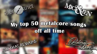 My Top 50 Metalcore Songs Of All Time