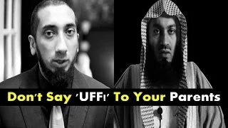 Don't Say 'UFF!' To Your Parents - Mufti Menk & Nouman Ali Khan