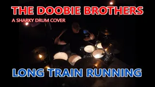 THE DOOBIE BROTHERS     "LONG TRAIN RUNNING" - DRUM COVER
