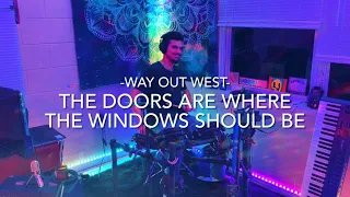 Way Out West - The Doors Are Where The Windows Should Be (Drum Cover)