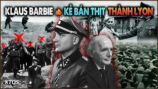 Klaus Barbie - Đồ Tể Đức Quốc Xã Lẩn Trốn 40 Năm Và Sự Sỉ Nhục Đáng Chôn Vùi Của Tình Báo Đức-Mỹ