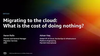 AWS re:Invent 2022 - Migrating to the cloud: What is the cost of doing nothing? (ENT325)