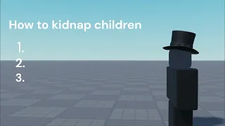 How to kidnap children tutorial (Roblox Animation)