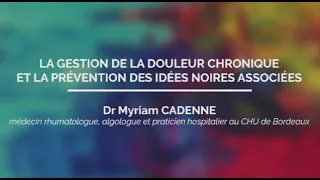 La gestion de la douleur chronique et des idées noires associées - Dr Myriam CADENNE 4 février 2023