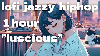 【Original lofi chill hiphop 1 hour】luscious【relaxing/study/cafe music】#lofi #relaxing #study #cafe