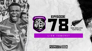 LION TAMERS? - NZ BUILD A NATION FM24 | Episode 78 | Football Manager 2024